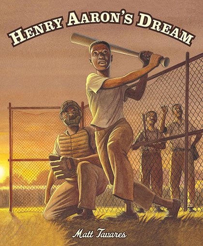 Henry Aaron's Dream, by Matt Tavares